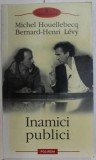 Inamici publici - Michel Houellebecq, Bernard-Henri Levy