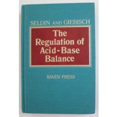 THE REGULATION OF ACID - BASE BALANCE by SELDIN and GIEBISCH , 1989