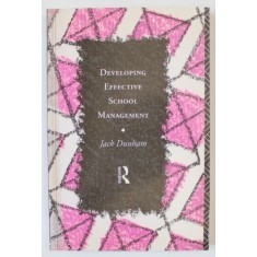 DEVELOPING EFFECTIVE SCHOOL MANAGEMENT by JACK DUNHAM , 1994