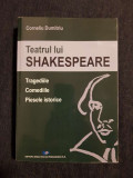 Teatrul lui Shakespeare. Tragediile. Comediile. Piesele istorice &ndash; C. Dumitriu