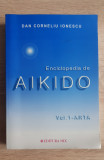 Enciclopedia de AIKIDO, vol. I: Arta - Dan Corneliu Ionescu