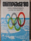 OLIMPIADA 80. JURNAL DE REPORTER-HORIA ALEXANDRESCU-259719