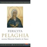Fericita Pelaghia, ucenica Sfantului Serafim de Sarov. Viata unei sfinte nebune pentru Hristos, - Gheorghita Ciocioi