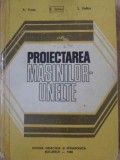 Proiectarea Masinilor-Unelte - A. Valda, E. Botez, S. Velicu, 1980, Didactica si Pedagogica, 510 pagini, Carte Tehnica