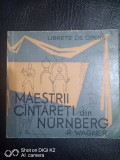 Maestrii cantareti din Nurnberg (librete de opera)-R.Wagner
