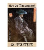 Guy de Maupassant - O viata - 112382
