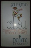 GAIL KLIGMAN - CĂLUȘUL * TRANSFORMĂRI SIMBOLICE &Icirc;N RITUALUL ROM&Acirc;NESC