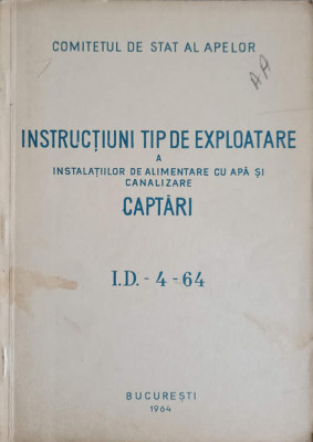 INSTRUCTIUNI TIP DE EXPLOATARE A INSTALATIILOR DE ALIMENTARE CU APA SI CANALIZARE I.D.-4-64-COMITETUL DE STAT AL foto