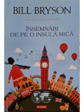 Bill Bryson - Insemnari de pe o insula mica (Editia: 2017)