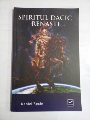 SPIRITUL DACIC RENASTE - DANIEL ROXIN foto
