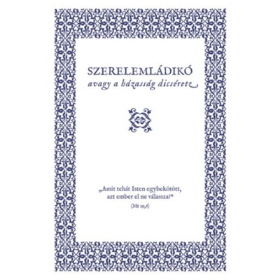 Szereleml&amp;aacute;dik&amp;oacute; - Avagy a h&amp;aacute;zass&amp;aacute;g dics&amp;eacute;rete - Luther M&amp;aacute;rton foto