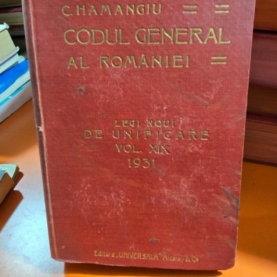 C. Hamangiu Codul General al Romaniei Legi Noui de Unificare vol. XIX 1931 foto