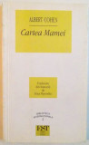 CARTEA MAMEI de ALBERT COHEN , 1995