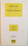 CARTEA MAMEI de ALBERT COHEN , 1995