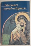 Istorioare moral-religioase - Carte beletristica, religie, moralitate, povestiri, anticariat stare buna