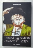 CONSTANTIN DINULESCU , VIATA SI TEATRU , TEATRU SI VIATA de ION MOLDOVAN , 2022