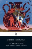 The Archeologist and Selected Sea Stories | Andreas Karkavitsas, Johanna Hanink, Penguin Classics
