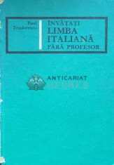 Invatati limba italiana fara profesor - 1967 - Paul Teodorescu ($J65) foto