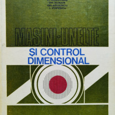 Masini-unelte Si Control Dimensional - M. Ivan N.n. Antonescu C. Dumitras Gh. Rusan Gh. B,554569