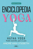 Enciclopedia Yoga Hatha Posturi Ilustrate Pas cu Pas de Andre Van Lysebeth Carti Spiritualitate