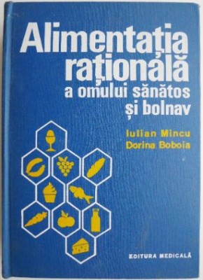 Alimentatia rationala a omului sanatos si bolnav &amp;ndash; Iulian Mincu (Lipsa tabele) foto
