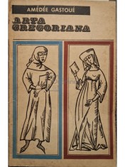 Amedee Gastoue - Arta gregoriana (Editia: 1967) foto
