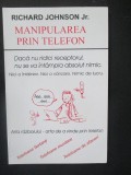 Manipularea prin telefon Richard Johnson jr.