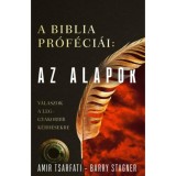 A Biblia pr&oacute;f&eacute;ci&aacute;i: Az alapok - V&aacute;laszok a leggyakoribb k&eacute;rd&eacute;sekre - Barry Stagner