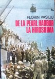 DE LA PEARL HARBOUR LA HIROSHIMA - FLORIN VASILIU