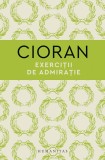 Cumpara ieftin Exercitii De Admiratie, Emil Cioran - Editura Humanitas