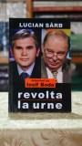 Carte Revoltă la urne Interviuri Iosif Boda Lucian S&acirc;rbu Editura Tritonic 2007 Literatură Rom&acirc;nească
