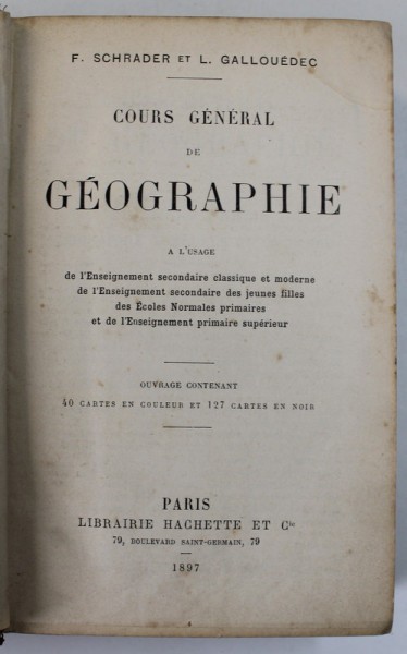 COURS GENERAL DE GEOGRAPHIE par F. SCHRADER et L. GALLOUEDEC , 1897