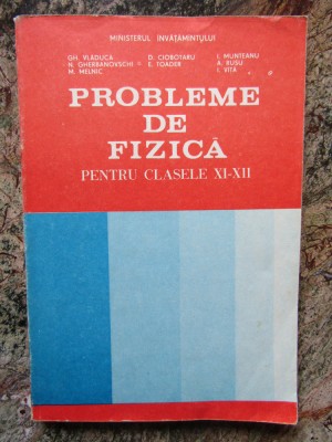 Gh. Vladuca - Probleme de fizica pentru clasele XI-XII foto