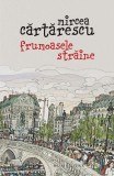 Frumoasele străine - Paperback brosat - Mircea Cărtărescu - Humanitas
