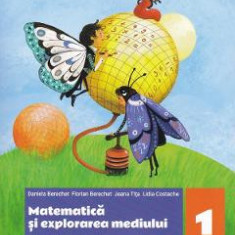 Matematica si explorarea mediului. Fise de lucru - Clasa 1 - Daniela Berechet