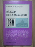 Batalia de la Marasesti- Cassian R. Munteanu