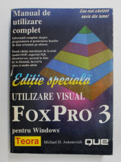 EDITIE SPECIALA - UTILIZARE VISUAL FOXPRO 3 PENTRU WINDOWS - MANUAL DE UTILIZARE de MICHAEL D. ANTONOVICH , 1998 foto
