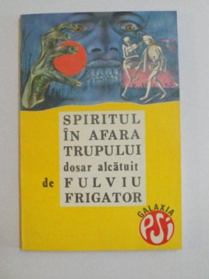 SPIRITUL IN AFARA TRUPULUI , DOSAR ALCATUIT de FULVIU FRIGATOR , 1992 foto