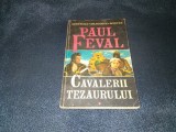 PAUL FEVAL - CAVALERII TEZAURULUI VOL I