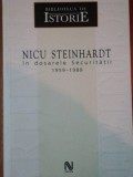NICU STEINHARDT, IN DOSARELE SECURITATII 1959- 1989
