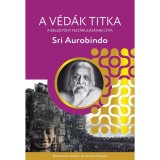 A V&eacute;d&aacute;k titka - A belső f&eacute;ny felt&aacute;rul&aacute;s&aacute;nak &uacute;tja - Sri Aurobindo