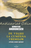 Cumpara ieftin De Veghe La Cumpana Vremilor. Articole, Cronici, Marturii - D. Andronescu