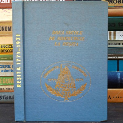 REȘIȚA 1771-1971 - Combinatul Siderurgic, 200 Ani - Două Secole de Siderurgie la Reșița - foto