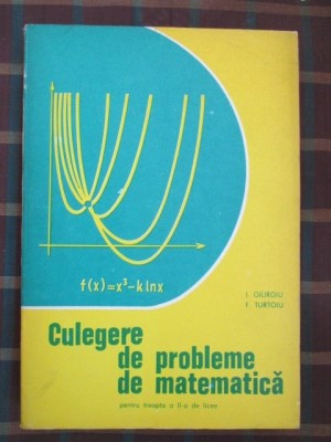 Culegere de probleme de matematica-I. Giurgiu, F. Turtoiu foto