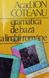 Cumpara ieftin Gramatica de baza a limbii romane - Ion Coteanu (AA113)