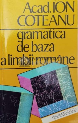 Gramatica de baza a limbii romane - Ion Coteanu (AA113) foto