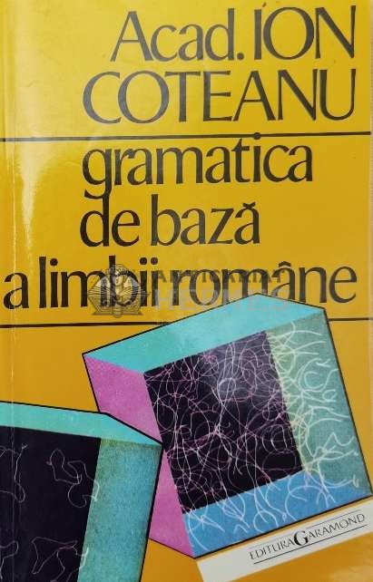 Gramatica de baza a limbii romane - Ion Coteanu (AA113)