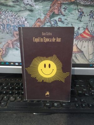 Dan C&amp;acirc;rlea, Copil &amp;icirc;n Epoca de Aur, Tracus Arte, București 2010, 014 foto