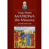 Viata Sfintei&nbsp;Matrona din Moscova povestita pentru copii. Traducere Corina Alexandra Toader