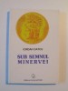 SUB SEMNUL MINERVEI de IORDAN DATCU , 2000